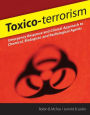 Toxico-terrorism: Emergency Response and Clinical Approach to Chemical, Biological, and Radiological Agents / Edition 1