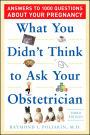What You Didn't Think to Ask Your Obstetrician