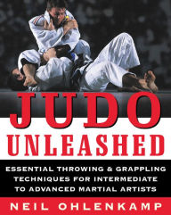 Judo Unleashed: Essential Throwing and Grappling Techniques for Intermediate to Advanced Martial Artists