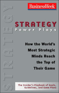Strategy Power Plays: How the World's Most Strategic Minds Reach the Top of Their Game