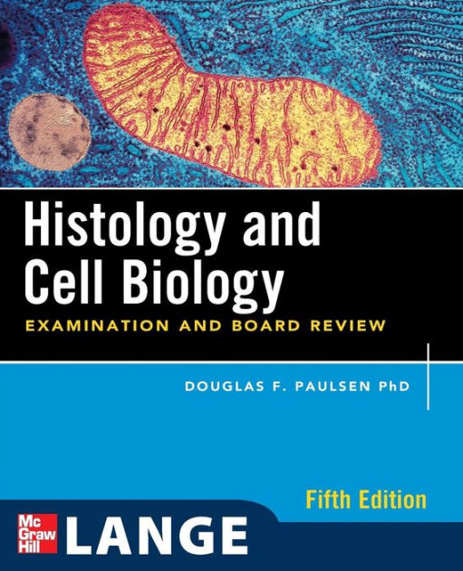 Histology and Cell Biology Examination and Board Review, Fifth Edition