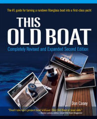 Title: This Old Boat, Second Edition: Completely Revised and Expanded / Edition 2, Author: Don Casey