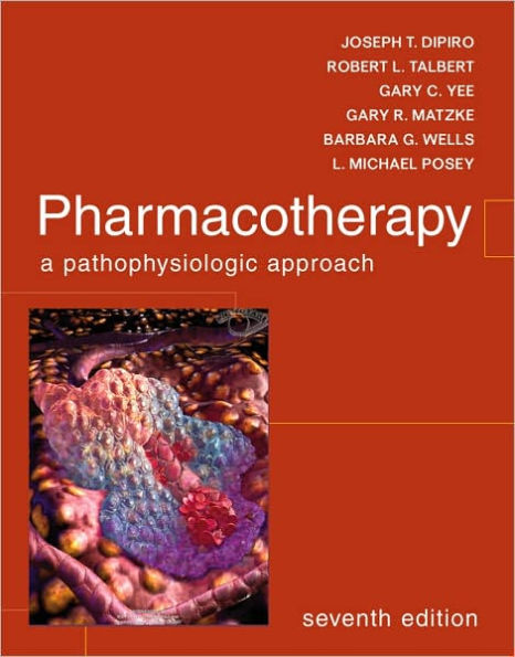 Pharmacotherapy: A Pathophysiologic Approach / Edition 7