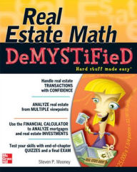 Title: Real Estate Math Demystified / Edition 1, Author: Steven P. Mooney