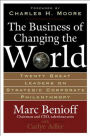 Business of Changing the World: Twenty Great Leaders on Strategic Corporate Pilanthrophy / Edition 1