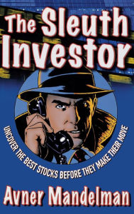 Title: The Sleuth Investor / Edition 1, Author: Avner Mandelman