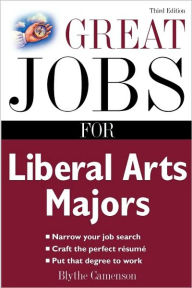 Title: Great Jobs For Liberal Arts Majors / Edition 3, Author: Blythe Camenson