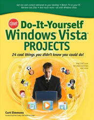 Title: Cnet Do-It-Yourself Windows Vista Projects / Edition 1, Author: Curt Simmons