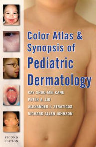 Color Atlas and Synopsis of Pediatric Dermatology: Second Edition / Edition 2