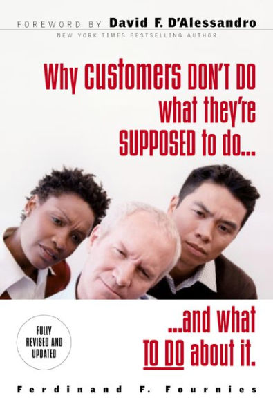 Why Customers Don't Do What They're Supposed To and What To Do About It / Edition 2