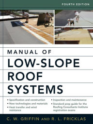 Title: Manual of Low-Slope Roof Systems 4E (PB): Fourth Edition, Author: C.W. Griffin