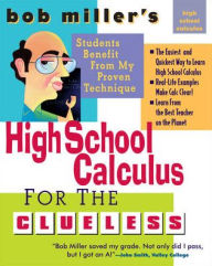 Title: Bob Miller's High School Calc for the Clueless: Honors and AP Calculus AB and BC, Author: Bob Miller