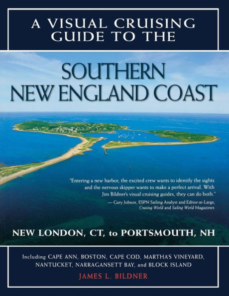 A Visual Cruising Guide to the Southern New England Coast: Portsmouth, NH, to New London, CT