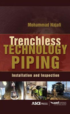 TRENCHLESS TECHNOLOGY PIPING: INSTALLATION AND INSPECTION: Installation and Inspection / Edition 1