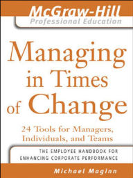 Title: Managing in Times of Change: 24 Tools for Managers, Individuals, and Teams, Author: Michael Maginn