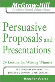 Title: Persuasive Proposals and Presentations, Author: Heather Pierce