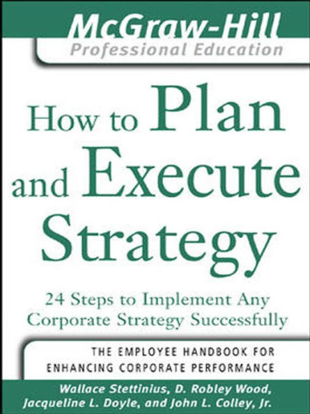 How to Plan and Execute Strategy: 24 Steps to Implement Any Corporate Strategy Successfully