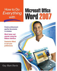 Title: How to Do Everything with Microsoft Office Word 2007 / Edition 1, Author: Guy Hart-Davis