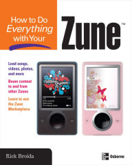 Title: How To Do Everything With Your Zune, Author: Rick Broida