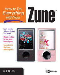 Title: How To Do Everything With Your Zune, Author: Rick Broida