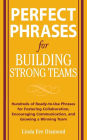 Building Strong Teams: Hundreds of Ready-to-Use Phrases for Fostering Collaboration, Encouraging Communication, and Growing a Winning Team