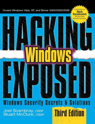 Title: Hacking Exposed Windows: Microsoft Windows Security Secrets and Solutions, Third Edition / Edition 3, Author: Joel Scambray