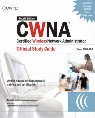 CWNA Certified Wireless Network Administrator Official Study Guide (Exam PW0-100) / Edition 4