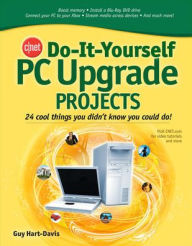 Title: Cnet Do-It-Yourself Pc Upgrade Projects, Author: Guy Hart-Davis