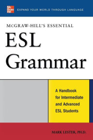 Title: McGraw-Hill's Essential ESL Grammar: A Hnadbook for Intermediate and Advanced ESL Students / Edition 1, Author: Mark Lester