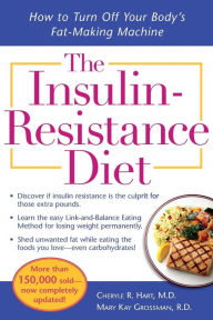 Title: The Insulin-Resistance Diet: How to Turn off Your Body's Fat-Making Machine, Author: Cheryle R. Hart