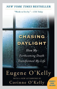Title: Chasing Daylight: How My Forthcoming Death Transformed My Life, Author: Gene O'Kelly