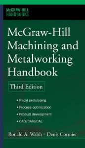 Title: McGraw-Hill Machining and Metalworking Handbook, Author: Denis Cormier