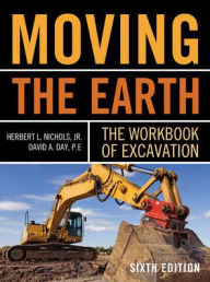 Moving The Earth: The Workbook of Excavation Sixth Edition / Edition 6