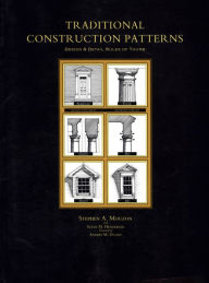 Title: Traditional Construction Patterns: Design and Detail Rules-of-Thumb, Author: Stephen Mouzon