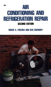 Title: Air Conditioning and Refrigeration Repair, Author: Roger A. Fischer