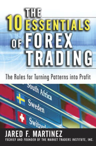 Title: The 10 Essentials of Forex Trading (PB): The Rules for Turning Trading Patterns Into Profit, Author: Jared Martinez