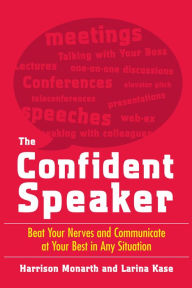 Title: The Confident Speaker: Beat Your Nerves and Communicate at Your Best in Any Situation, Author: Harrison Monarth