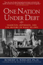 One Nation Under Debt: Hamilton, Jefferson, and the History of What We Owe / Edition 1