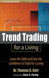 Trend Trading for a Living: Learn the Skills and Gain the Confidence to Trade for a Living