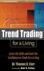 Trend Trading for a Living: Learn the Skills and Gain the Confidence to Trade for a Living