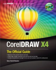 CorelDRAW X4: The Official Guide / Edition 1