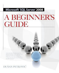 Title: MICROSOFT SQL SERVER 2008 A BEGINNER'S GUIDE 4/E / Edition 4, Author: Dusan Petkovic