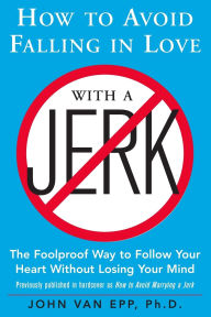 how to avoid dating a jerk or jerkette In this session dr john van epp will develop the concepts of partner how to avoid falling for a jerk (or jerkette) the dating game has. how to avoid dating a jerk or jerkette In this session dr john van epp will develop the concepts of partner how to avoid falling for a jerk (or jerkette) the dating game has.