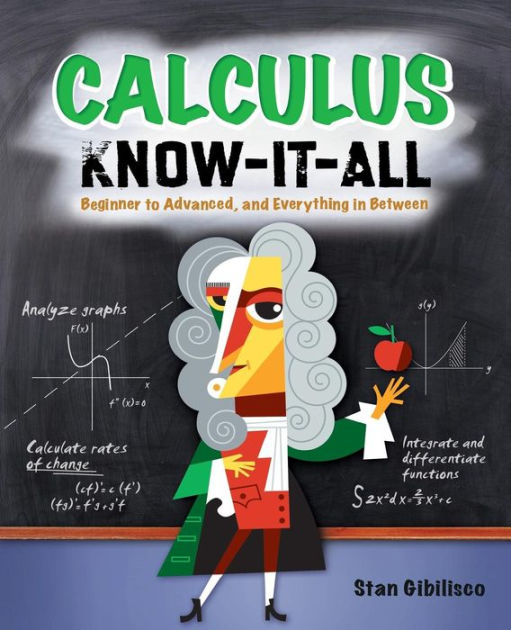 Calculus Know-it-All: Beginner To Advanced, And Everything In Between ...