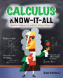 Calculus Know-it-All: Beginner to Advanced, and Everything in Between / Edition 1