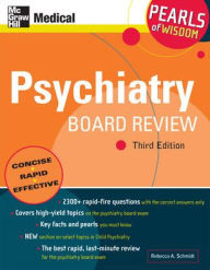 Title: Psychiatry Board Review: Pearls of Wisdom, Third Edition / Edition 3, Author: Rebecca A. Schmidt