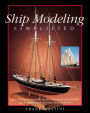 Ship Modeling Simplified: Tips and Techniques for Model Construction from Kits