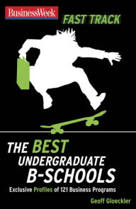 Title: BusinessWeek Fast Track: Best Undergraduate B-Schools, Author: Geoff Gloeckler
