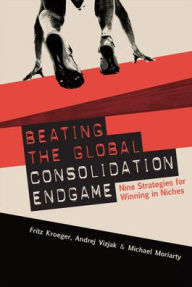 Title: Beating the Global Consolidation Endgame: Nine Strategies for Winning in Niches, Author: Andrej Vizjak
