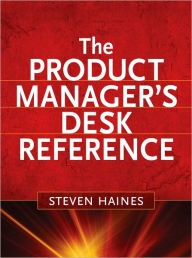 The Product Manager's Desk Reference / Edition 1